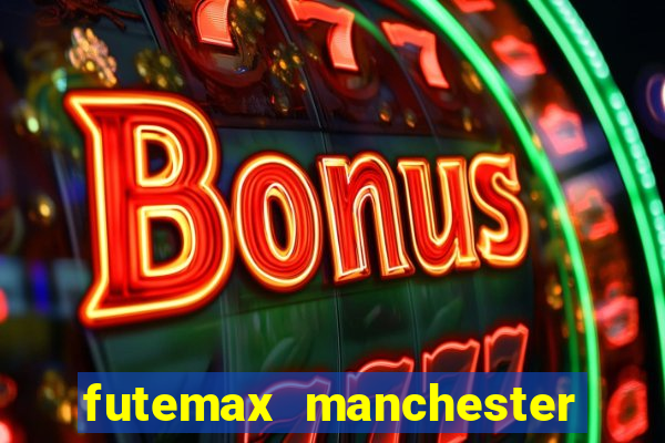 futemax manchester united ao vivo